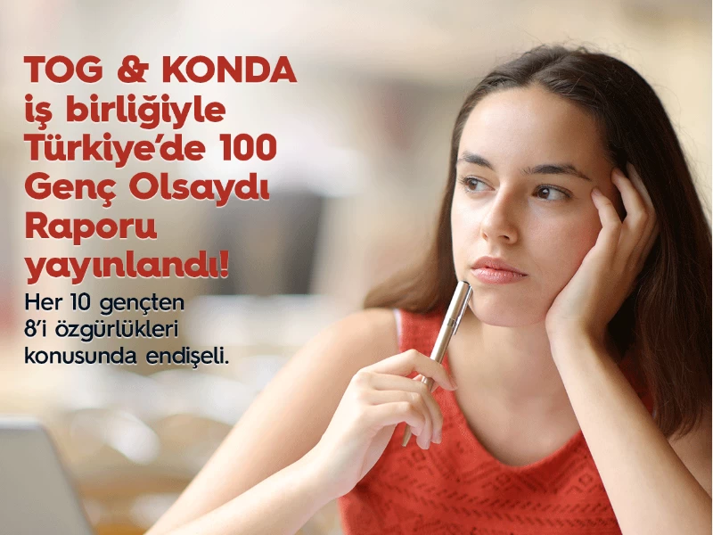 “TÜRKIYE’DE 100 GENÇ OLSAYDI” RAPORU YAYINDA!