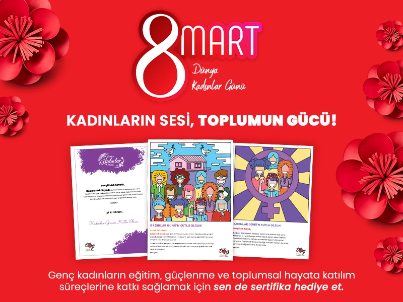 8 Mart Hediyeniz Genç Kadınlara Destek Olsun!